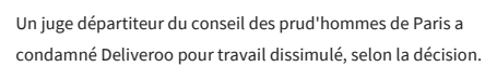 Extrait de Les Échos : Deliveroo condamné pour la première fois en France pour travail dissimulé.